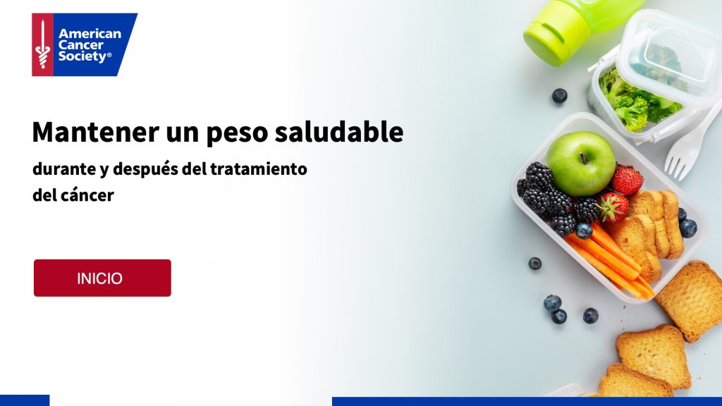 mantener un peso saludable durante y despues del tratamiento del cancer
